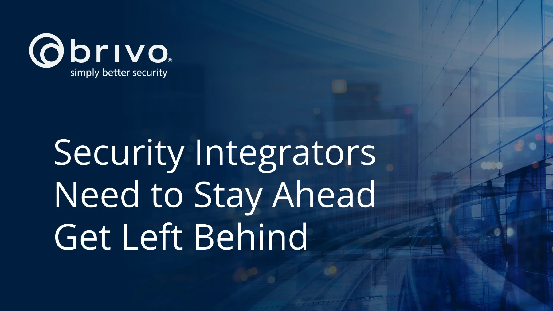 Security Integrators Need to Stay Ahead Get Left Behind